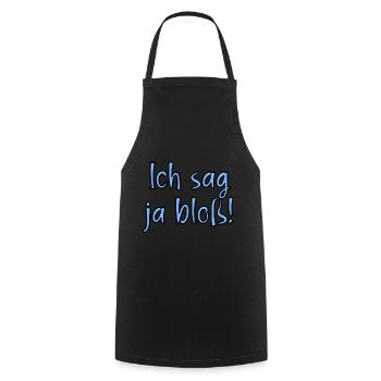 Ich sag ja bloss! Fun Spruch für Alle mit Meinung - Kochschürze - Schwarz - Vorne - AI Model Male 185 dark (185cm)
