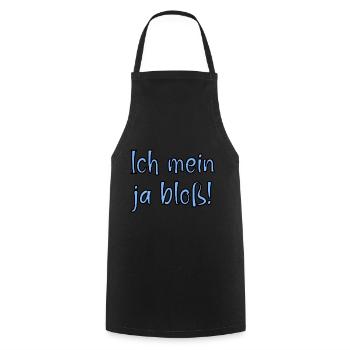 Ich mein ja bloss! Fun Spruch für Alle mit Meinung - Kochschürze - Schwarz - Vorne - AI Model Male 185 dark (185cm)