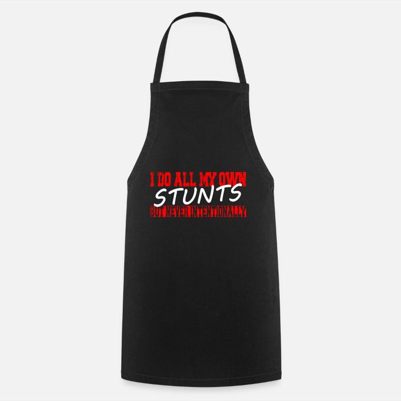 I Do All My Own Stunts - Cooking Apron - black
