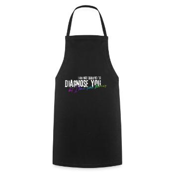I am not qualified to diagnose you! - Cooking Apron - black - Front - AI Model Male 185 dark (185cm)