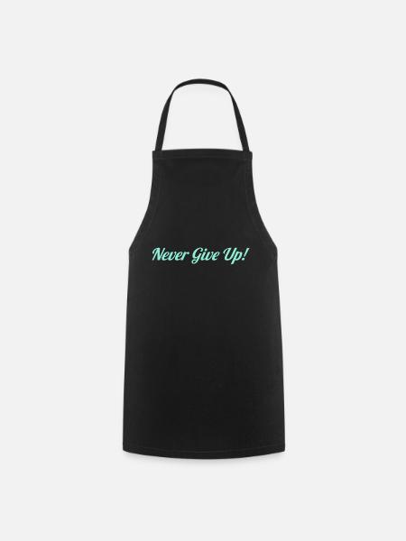Never Give Up - Cooking Apron - black