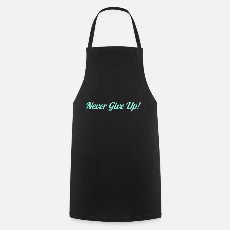 Never Give Up - Cooking Apron - black