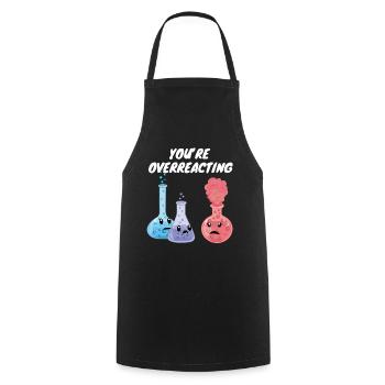 Vous réagissez de manière excessive - drôle de jeu de mots sur la chimie - Tablier de cuisine - noir - Devant - AI Model Male 185 dark (185cm)