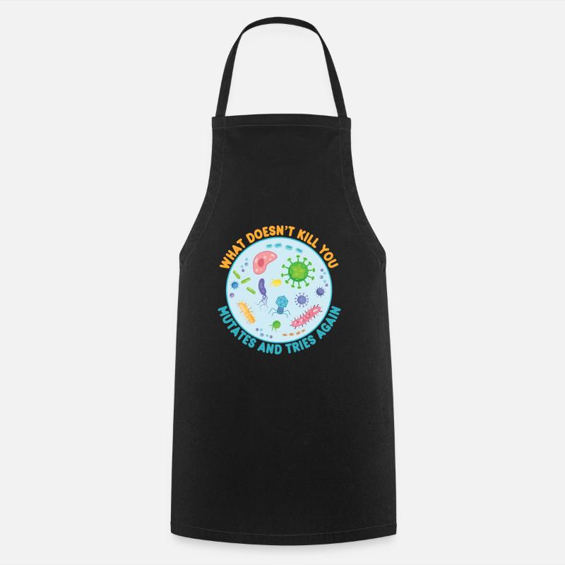 What Doesn't Kill You Mutates and Tries Again - Cooking Apron - black