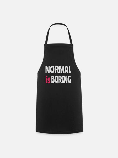 Normal ist langweilig - Kochschürze - Schwarz