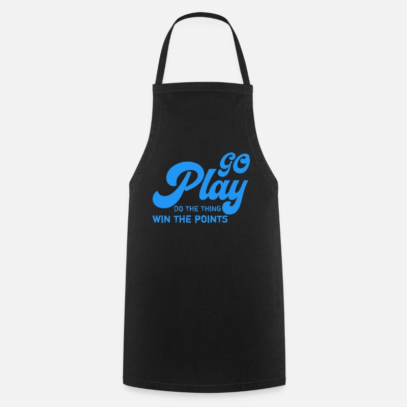 Go play do thething win the points . - Tablier de cuisine - noir