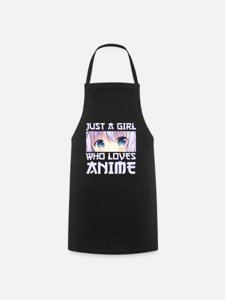 Just a Girl who loves Anime - Cooking Apron - black