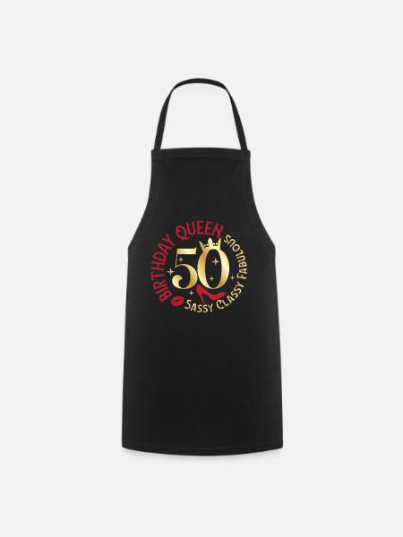 50 Birthday Queen Sassy Classy Fabulous - Cooking Apron - black