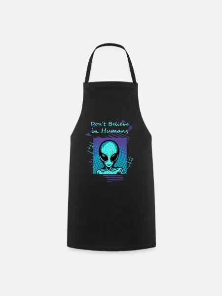 Ne croyez pas aux humains. Le slogan extraterrestre pour vous. - Tablier de cuisine - noir