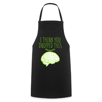 I Think You Dropped This Brain Sarcasm Humor - Cooking Apron - black - Front - AI Model Male 185 dark (185cm)