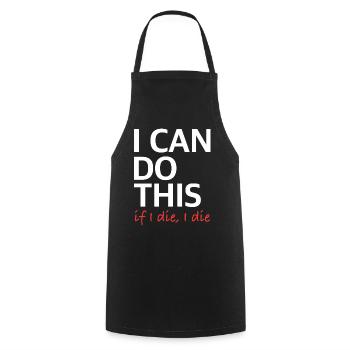 I Can Do This – If I Die, I Die - Cooking Apron - black - Front - AI Model Male 185 dark (185cm)