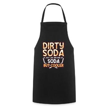 Dirty Soda Is Just Any Kind Of Soda But Cooler - Cooking Apron - black - Front - AI Model Male 185 dark (185cm)