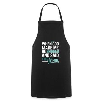When God made me, he grinned! - Cooking Apron - black - Front - AI Model Male 185 dark (185cm)