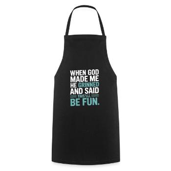 When God made me, he grinned! - Cooking Apron - black - Front - AI Model Male 185 dark (185cm)