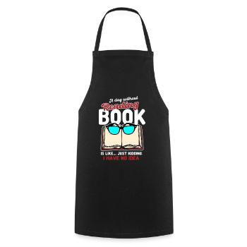 A Day Without Reading a Book Is Like - Cooking Apron - black - Front - AI Model Male 185 dark (185cm)
