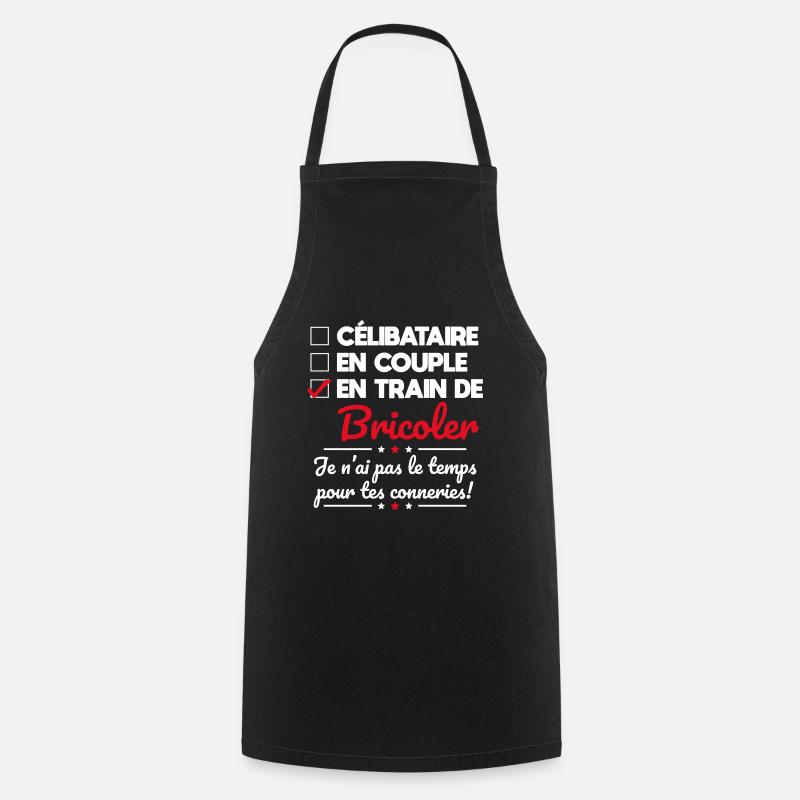 Bricolage - Pas le temps pour tes conneries - Tablier de cuisine - noir