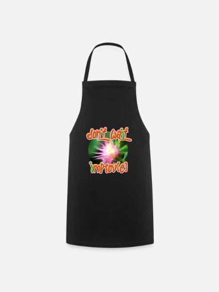 Don't wait improv(e) - Cooking Apron - black