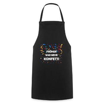 Früher War Mehr Konfetti Kölner Karneval Fasching - Kochschürze - Schwarz - Vorne - AI Model Male 185 dark (185cm)