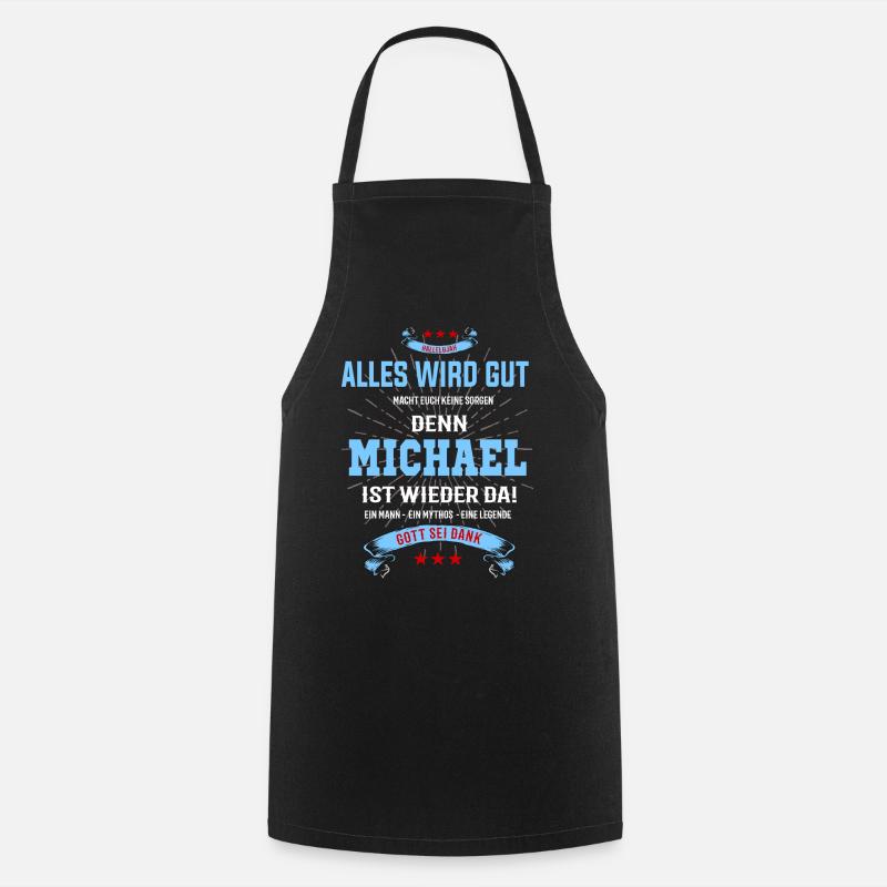 Alles wird gut denn Michael ist da! Cooles T-Shirt - Kochschürze - Schwarz