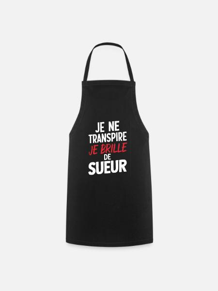 Je Ne Transpire Je Brille De Sueur Humour Fitness - Tablier de cuisine - noir