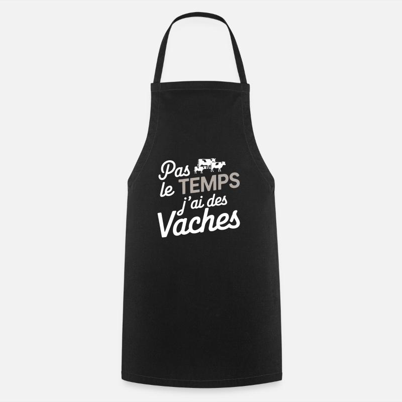 Pas Le Temps J'ai Des Vaches Cadeau Fermier - Tablier de cuisine - noir