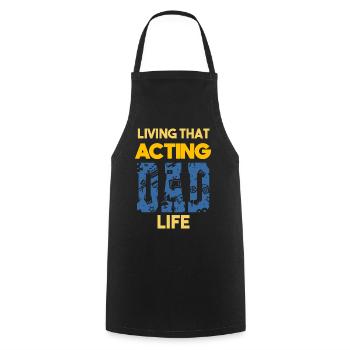 Living That Acting Dad Life Schauspieler Papa - Kochschürze - Schwarz - Vorne - AI Model Male 185 dark (185cm)