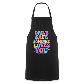 Drive carefully, someone loves you - Cooking Apron - black - Front - AI Model Male 185 dark (185cm)