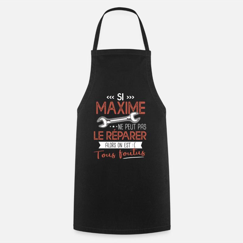 Si Maxime ne peut pas le réparer on est foutus - Tablier de cuisine - noir