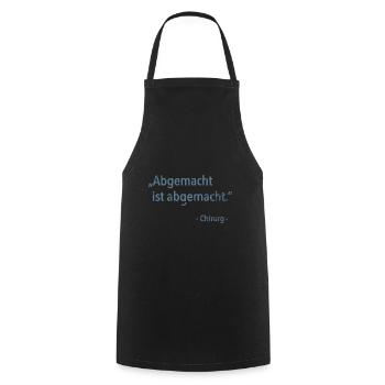 Abgemacht ist abgemacht - Chirurg lustiger Spruch - Kochschürze - Schwarz - Vorne - AI Model Male 185 dark (185cm)