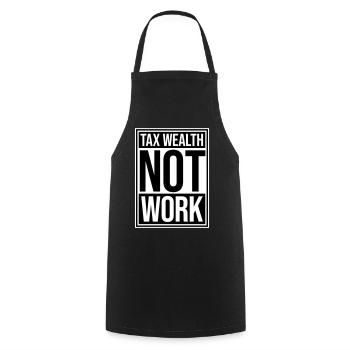 Tax Wealth Not Work Progressive Politics Economy - Cooking Apron - black - Front - AI Model Male 185 dark (185cm)