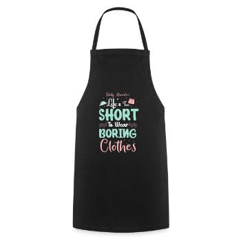 La vie est trop courte pour porter des vêtements ennuyeux - Tablier de cuisine - noir - Devant - AI Model Male 185 dark (185cm)