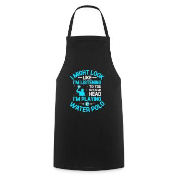 But In My Head I'm Playing Water Polo Aquatic Polo - Cooking Apron - black - Front - AI Model Male 185 dark (185cm)