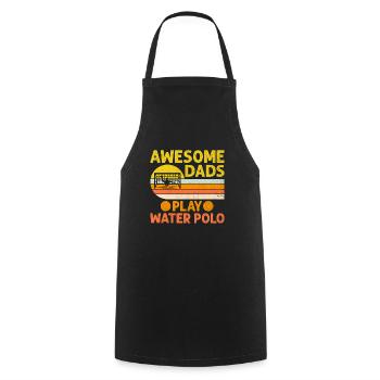 Awesome Dads Play Water Polo Aquatic Polo Player F - Cooking Apron - black - Front - AI Model Male 185 dark (185cm)
