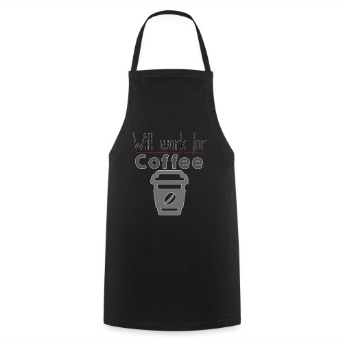 Will Work for coffee - Cooking Apron