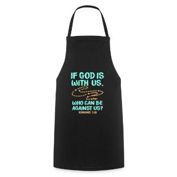 If god is with us who can be against us Romans3: 81 - Cooking Apron - black - Front - AI Model Male 185 dark (185cm)