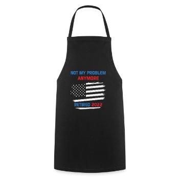 Not My Problem Anymore Retired 2022 Retirement USA - Cooking Apron - black - Front - AI Model Male 185 dark (185cm)
