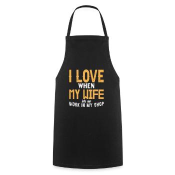 I Love When My Wife Let's Me Work In My Shop - Cooking Apron - black - Front - AI Model Male 185 dark (185cm)