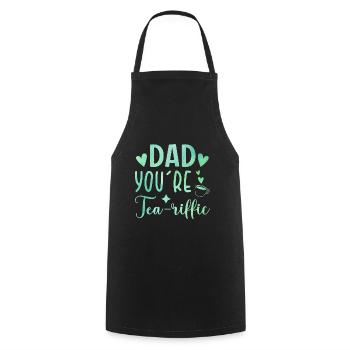 Dad You're Tea-riffic Tea Lover Tea Drinker Cup Of - Kochschürze - Schwarz - Vorne - AI Model Male 185 dark (185cm)