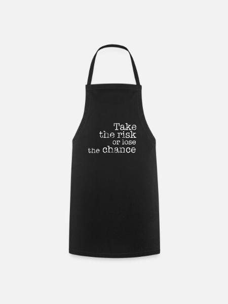 Take the risk or lose the chance - Kochschürze - Schwarz