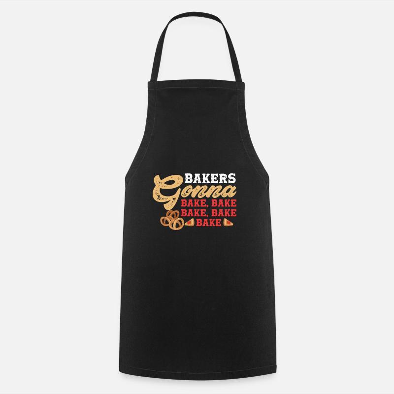 Bakers Gonna Bake Bake Bake Bake Bake - Cooking Apron - black