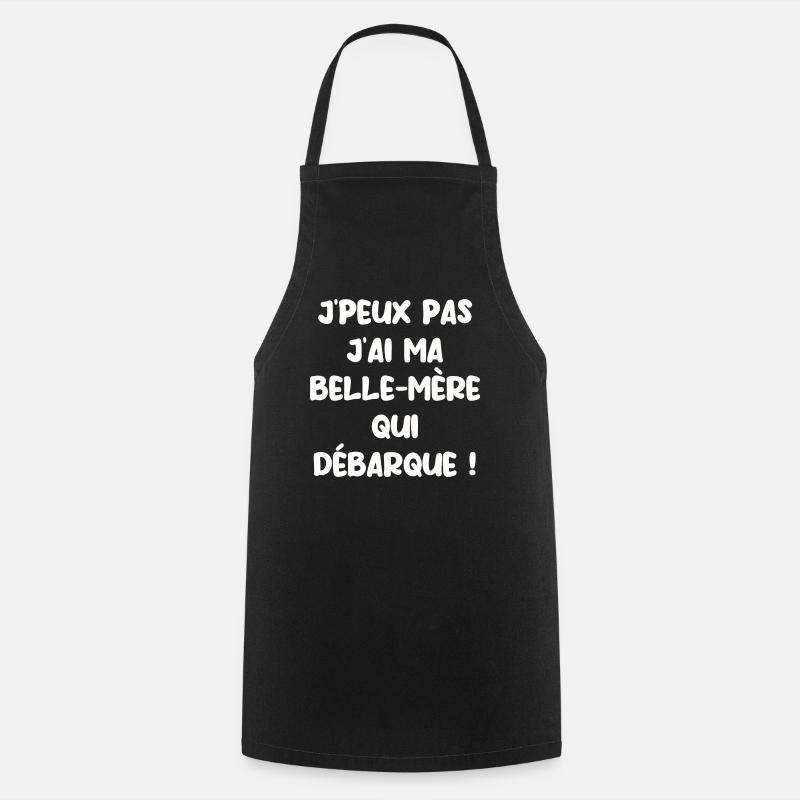 J’peux pas j’ai ma belle mère qui débarque - Tablier de cuisine - noir