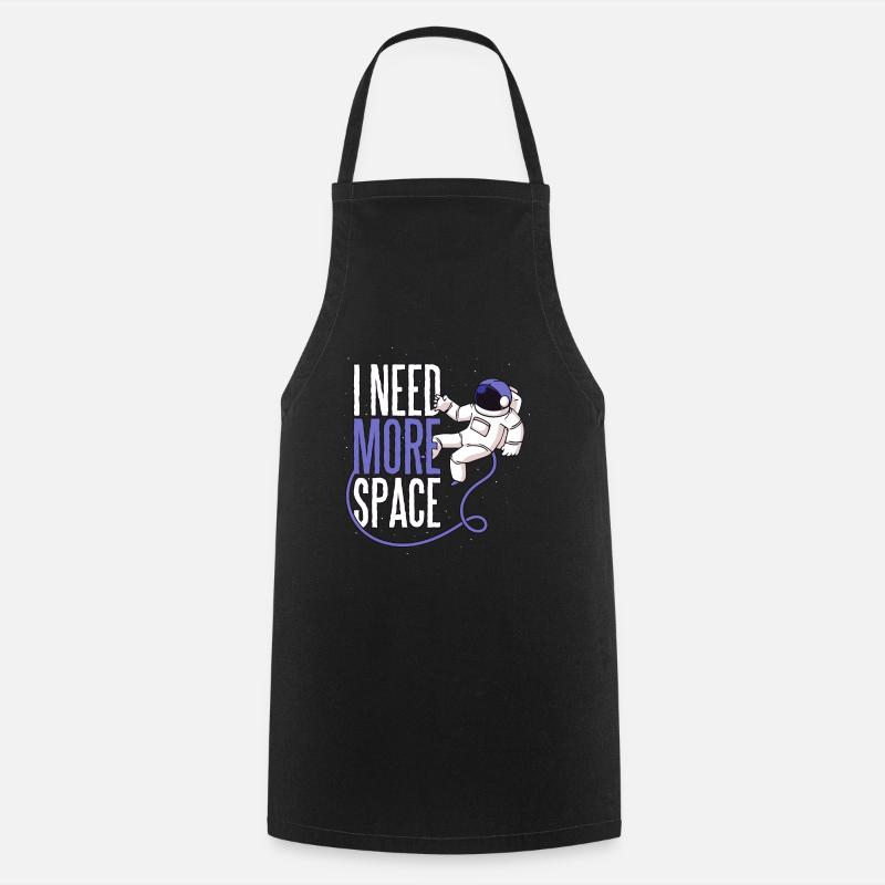 I need more space astronaut space Mars life - Cooking Apron - black