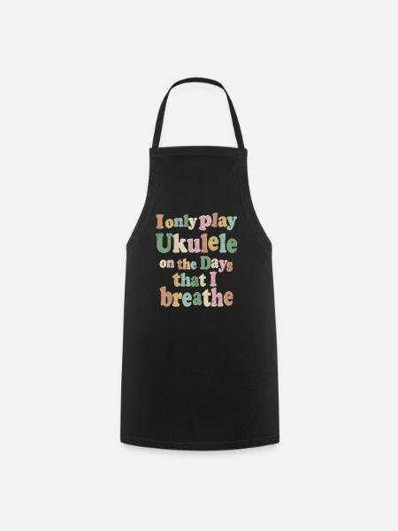 I only play Ukulele on the days that I - Kochschürze - Schwarz