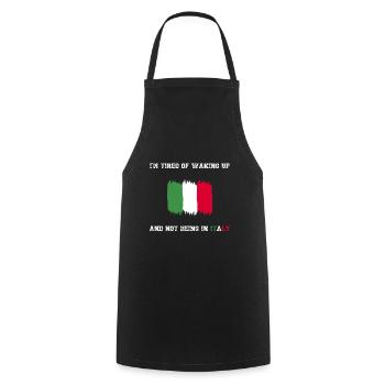 I'm Tired of Waking Up and Not Being in Italy - Cooking Apron - black - Front - AI Model Male 185 dark (185cm)