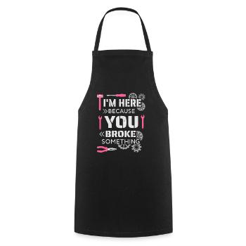 Je suis ici parce que tu as cassé quelque chose - Tablier de cuisine - noir - Devant - AI Model Male 185 dark (185cm)