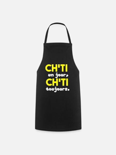 T shirt ch'ti un jour ch'ti toujours homme femme - Tablier de cuisine - noir
