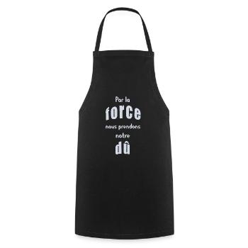 Par la force nous prendrons notre dû - Tablier de cuisine - noir - Devant - AI Model Male 185 dark (185cm)