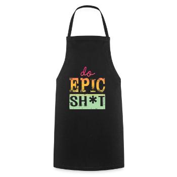 Drôles de dictons - DO EPIC SHIT - Tablier de cuisine - noir - Devant - AI Model Male 185 dark (185cm)