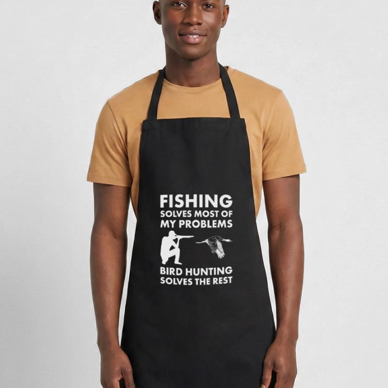 Fishing Solves Problems Bird Hunting Solves Rest Kochschürze