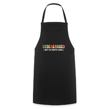 Undiagnosed But I'm Pretty Sure Funny Announcement - Cooking Apron - black - Front - AI Model Male 185 dark (185cm)
